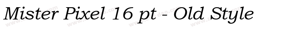 Mister Pixel 16 pt - Old Style字体转换